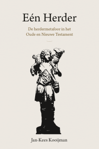 Eén Herder - De herdermetafoor in het Oude en Nieuwe Testament