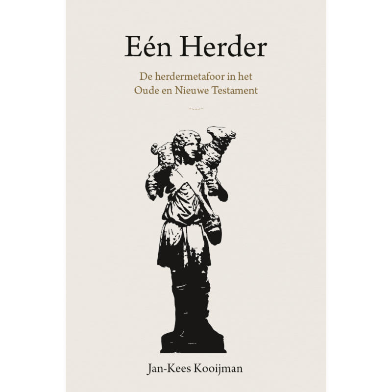 Eén Herder - De herdermetafoor in het Oude en Nieuwe Testament