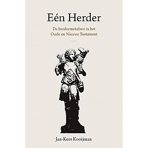 Eén Herder - De herdermetafoor in het Oude en Nieuwe Testament
