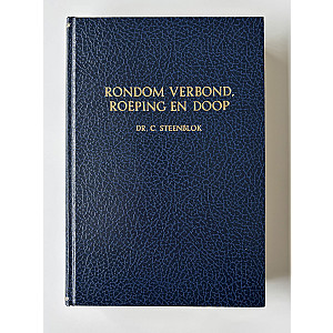 Rondom verbond, roeping en doop; Dr. C. Steenblok
