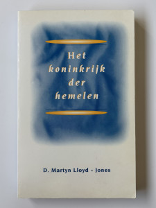 Het koninkrijk der hemelen; D. Martyn Lloyd - Jones