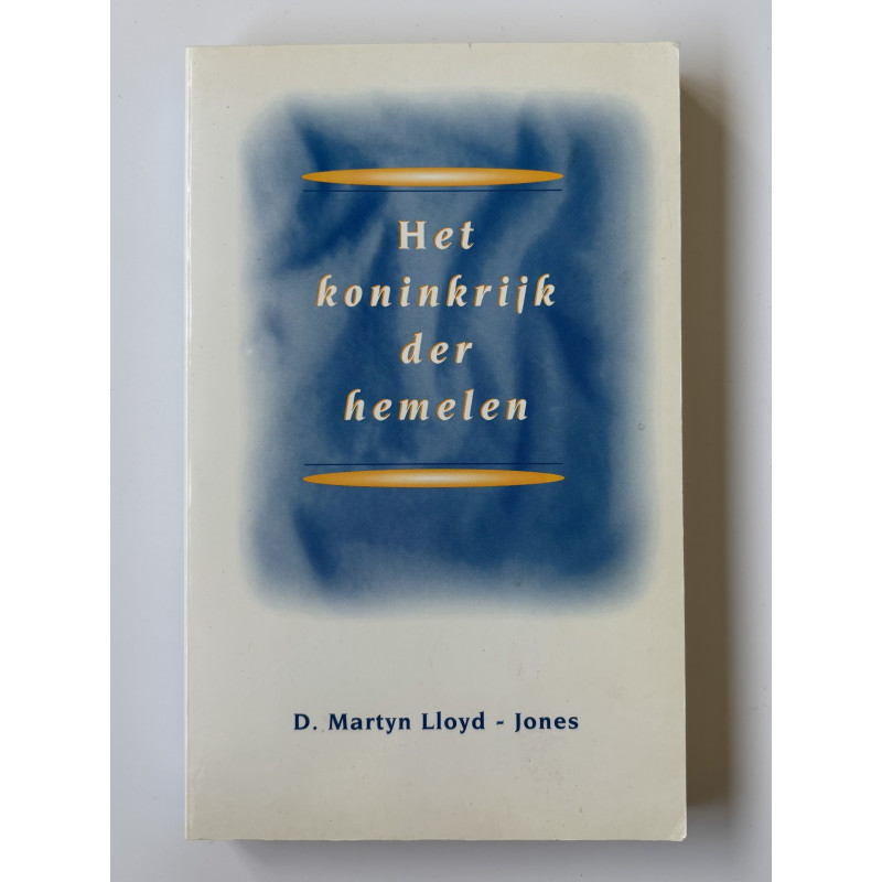 Het koninkrijk der hemelen; D. Martyn Lloyd - Jones