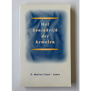 Het koninkrijk der hemelen; D. Martyn Lloyd - Jones