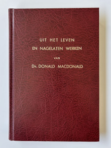 Uit het leven en nagelaten werken van Ds. Donald MacDonald