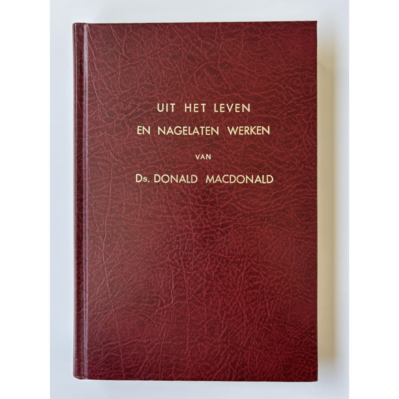 Uit het leven en nagelaten werken van Ds. Donald MacDonald