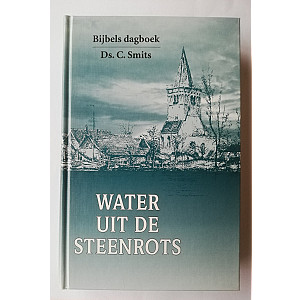 Water uit de steenrots; Ds. C. Smits