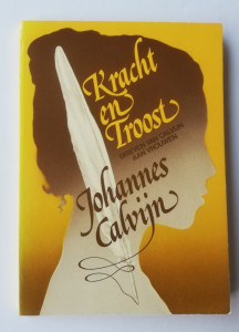 Kracht en troost, brieven van Calvijn aan vrouwen.