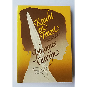 Kracht en troost, brieven van Calvijn aan vrouwen.
