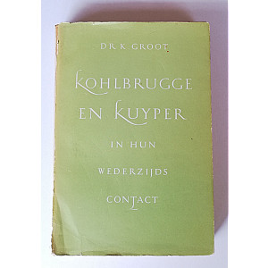 Kohlbrugge en Kuyper in hun wederzijds contact; Dr. K. Groot