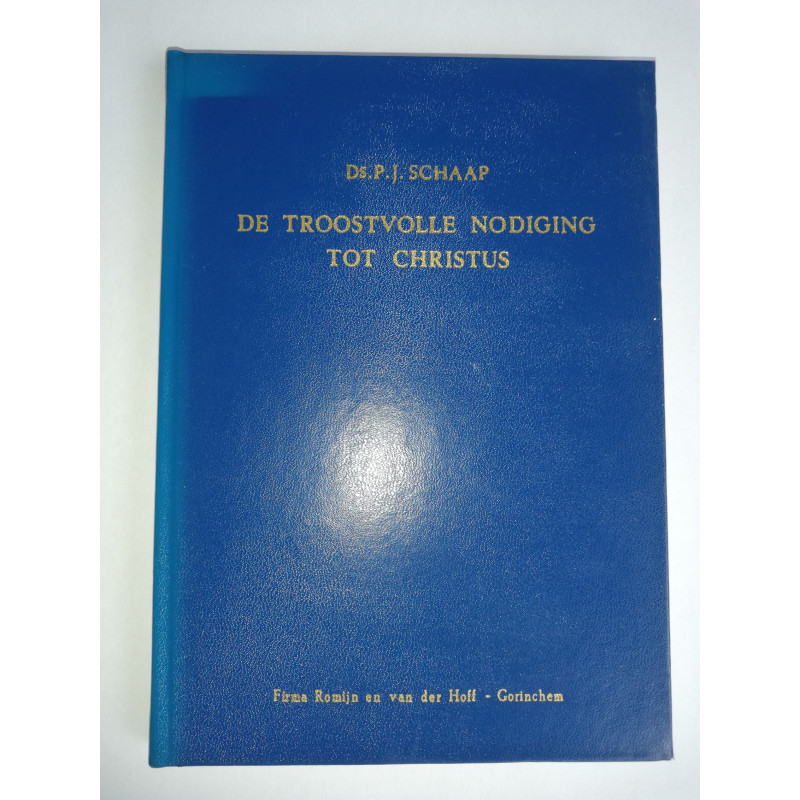 De troostvolle nodiging tot Christus; Ds P.J. Schaap