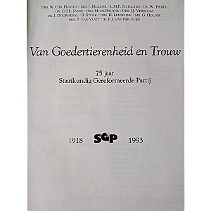 Van Goedertierenheid en Trouw, 75 jaar SGP