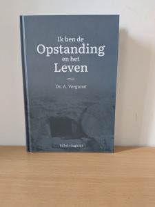 "Ik ben de Opstanding en het Leven"; Ds. A. Vergunst