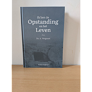 "Ik ben de Opstanding en het Leven"; Ds. A. Vergunst