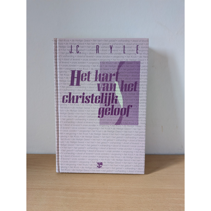 Het hart van het christelijk geloof; J.C. Ryle