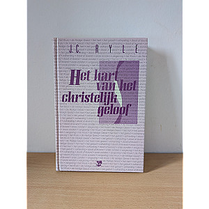 Het hart van het christelijk geloof; J.C. Ryle