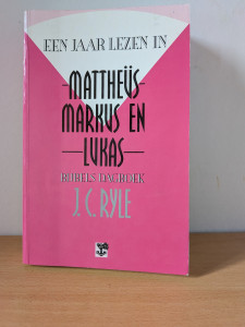 Een jaar lezen in Mattheüs, Markus en Lukas; J.C. Ryle 