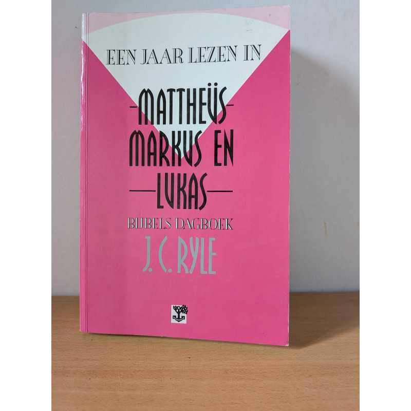 Een jaar lezen in Mattheüs, Markus en Lukas; J.C. Ryle 