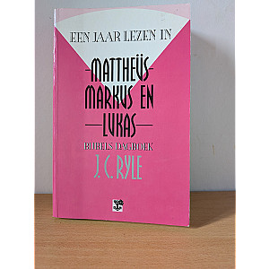 Een jaar lezen in Mattheüs, Markus en Lukas; J.C. Ryle 